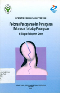 Image of Informasi kesehatan reproduksi :pedoman pencegahan dan penanganan kekerasan terhadap perempuan di tingkat pelayanan dasar