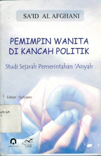 Image of Pemimpin Wanita di Kancah Politik: Studi Sejarah Pemerintahan 'Aisyah