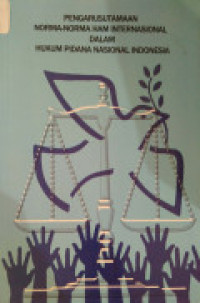 Image of Pengarusutamaan Norma-norma HAM Internasional dalam Hukum Pidana Nasional Indonesia