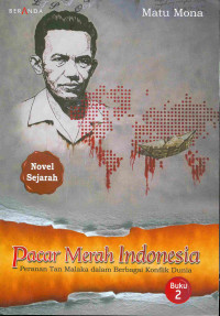Pacar Merah Indonesia: Peranan Tan Malaka dalam Berbagai konflik Dunia