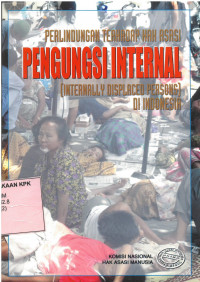 Perlindungan terhadap hak asasi pengungsi internal [internally displaced persons] di indonesia