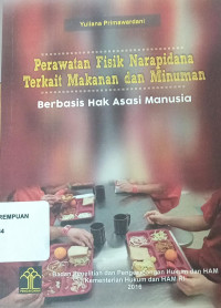 Image of Buku Perawatan Fisik Narapidana Terkait Makanan dan Minuman: Berbasis Hak Asasi Manusia