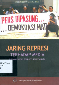Jaring Represi terhadap Media : Rekaman Kasus Tempo vs Tomy Winata