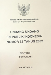 Undang-undang Republik Indonesia Nomor 32 Tahun 2002: Tentang Penyiaran