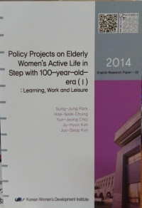Policy Projects on Elderly Women's Active Life in Step With 100 Year Old Era (I): Learning, Work and Leisure