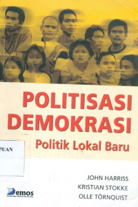 Politisasi Demokrasi Politik Lokal Baru
