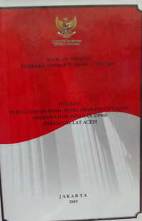 Risalah Sidang Perkara Nomor 77/PHPU.C-VII/2009: Perihal Perselisihan Hasil Pemilihan Umum Calon Anggota DPR, DPD dan DPRD Partai Daulat Aceh