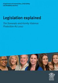 Legislation Explained: The Domestic and Family Violence Protection Act 2012