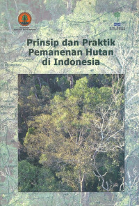 Image of Prinsip dan Praktik Pemanenan Hutan di Indonesia