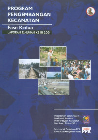 Program pengembangan kecamatan fase kedua : laporan tahunan ke III 2004