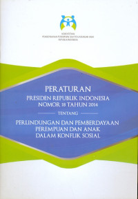 Image of Peraturan presiden republik indonesia nomor 18 tahun 2014 tentang perlindungan dan pemberdayaan perempuan dan anak dalam konflik