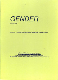 Gender in practice : guidelines & methods to address gender based crime in armed conflict