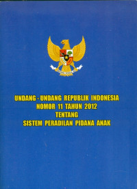 Undang-undang republik indonesia nomor 11 tahun 2012 tentang sistem peradilan pidana anak