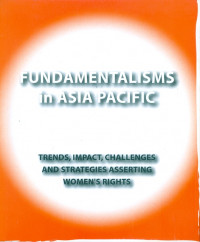 Fundamentalismes in asia pacific : trend, impact, challenges and strategies asserting women's right