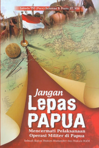 Image of Jangan lepas papua mencermati pelaksanaan operasi militer di Papua