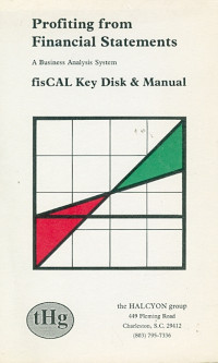 Profiting from financial statements a business analysis system : fiscal key disk & manual