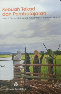 Image of Sebuah Tekad dan Pembelajaran: Catatan Pendambing Lapang Pemberdayaan Perempuan di Aceh
