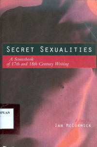 Secret sexualities: a sourcebook of 17th and 18th century writing