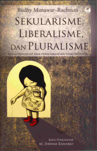 Sekularisme, Liberalisme dan Pluralisme.: Islam Progresif dan Perkembangan Diskursusnya.