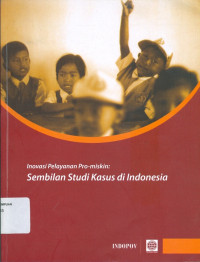 Inovasi Pelayanan Pro-Miskin: Sembilan Studi Kasus di Indonesia