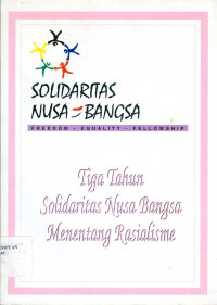 Solidaritas Nusa Bangsa : Tiga Tahun Solidaritas Nusa Bangsa Menentang Rasialisme