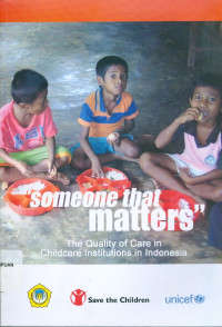 Image of Someone that matters : the quality of care in childcare institutions in Indonesia