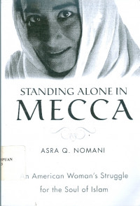 Standing alone in Mecca: an american woman's struggle for the soul of islam