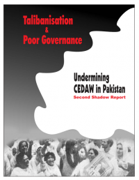 Talibanisation & Poor Governance: Undermining CEDAW in Pakistan (Second Shadow Report)