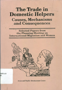 The Trade in domestic helpers: cause, mechanisms and consequences