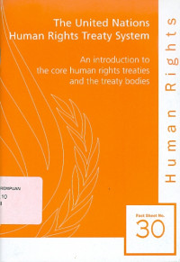 The united nations human right treaty system: an introduction to the core human rights treaties and the treaty bodies fact sheet no. 30