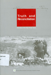 Truth and reconciliation : activities of the past three years