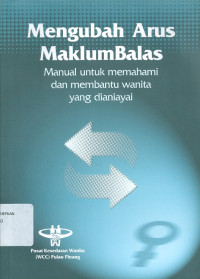 Image of Mengubah arus maklumbalas: manual untuk memahami dan membantu wanita yang dianiayai