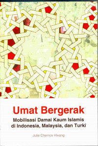Umat Bergerak 
Mobilisasi Damai Kaum Islamis di Indonesia dan Turki