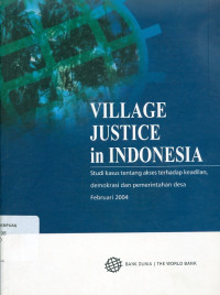 Image of Village justice in Indonesia: studi kasus tentang akses terhadap keadilan demokrasi dan pemerintahan desa februari 2004