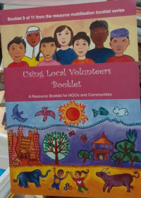 Using Local Volunteers Booklet: A Resource Booklet For NGOs And Communities