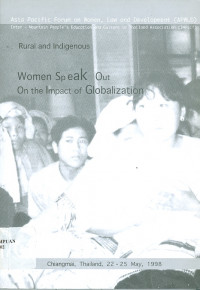 Rural and indigenous women speak out on the impact of globalization YMCA, Chiangmai, Thailand, 22-25 may, 1998